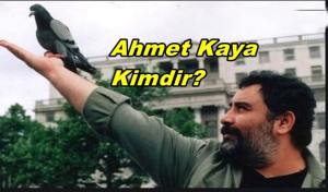 Ahmet Kaya Kimdir Nereli? Kürt Mü?
