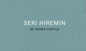 Seri Hıremın Ne Demek Kürtçe?